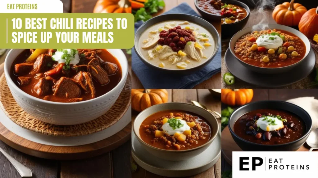 A collage of 10 different chili recipes, each in a bowl and garnished with toppings like sour cream and cheese. The chilis range in color from red to brown to orange, and some have visible chunks of meat and vegetables. The image is titled "10 Best Chili Recipes to Spice Up Your Meals" and has the "Eat Proteins" logo.