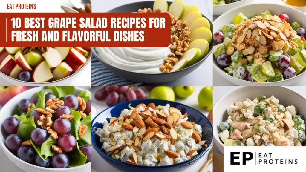 A collage of 10 different grape salads, each with a unique combination of colors and ingredients. The salads include fruits like apples and pears, nuts like walnuts and almonds, and creamy dressings. The image is titled "10 Best Grape Salad Recipes for Fresh and Flavorful Dishes" and has the "Eat Proteins" logo.