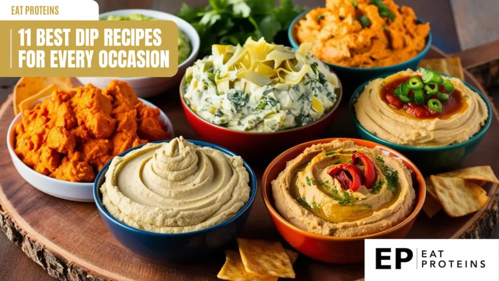 A variety of dips in bowls on a wooden board, including hummus, spinach artichoke dip, buffalo chicken dip, and more, with the title "11 Best Dip Recipes for Every Occasion" and the "Eat Proteins" logo.