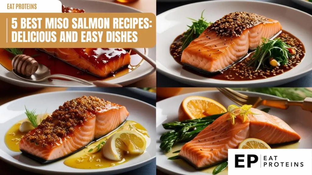 A collage showcasing five different miso salmon recipes. The salmon fillets are cooked to perfection and glazed with various sauces and toppings, including sesame seeds, honey, and lemon slices. The image is accompanied by the text "5 Best Miso Salmon Recipes: Delicious and Easy Dishes" and the Eat Proteins logo.