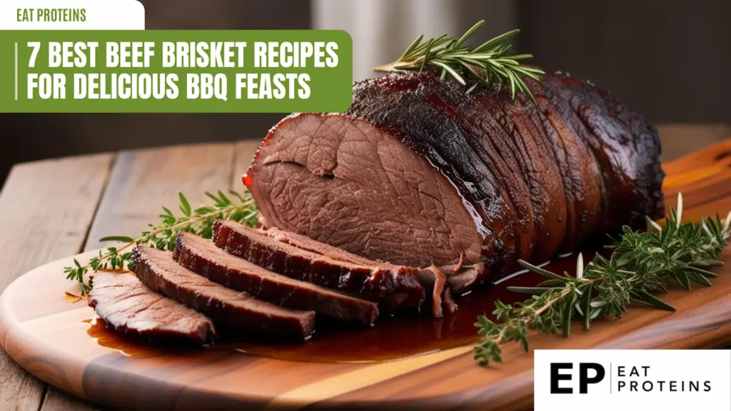 A juicy smoked beef brisket, sliced on a wooden board, with the text "7 Best Beef Brisket Recipes for Delicious BBQ Feasts" and the "Eat Proteins" logo.