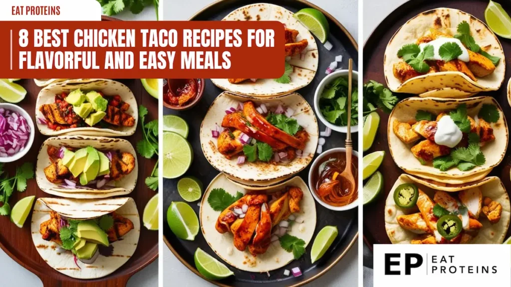 A collage of 3 different chicken taco recipes, with various toppings like avocado, salsa, and cilantro. The image is accompanied by the title "8 Best Chicken Taco Recipes for Flavorful and Easy Meals" and the "Eat Proteins" logo.