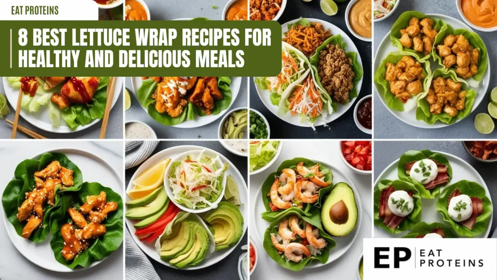 A collage of 8 delicious lettuce wrap recipes, filled with various ingredients like chicken, shrimp, ground beef, and vegetables. The image is accompanied by the title "8 Best Lettuce Wrap Recipes for Healthy and Delicious Meals" and the "Eat Proteins" logo.