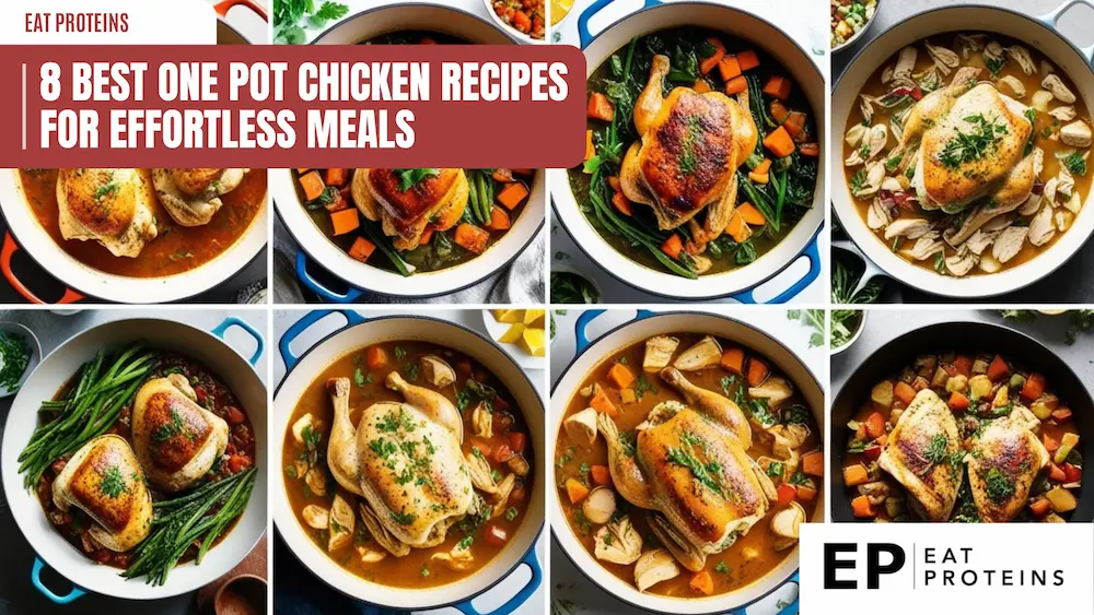 Collage of one-pot chicken dishes with colorful vegetables in various pots, featuring whole and cut chicken pieces with sides like green beans and sweet potatoes. Text overlay reads '8 Best One Pot Chicken Recipes for Effortless Meals.' Logo in the bottom right corner reads 'EP Eat Proteins.