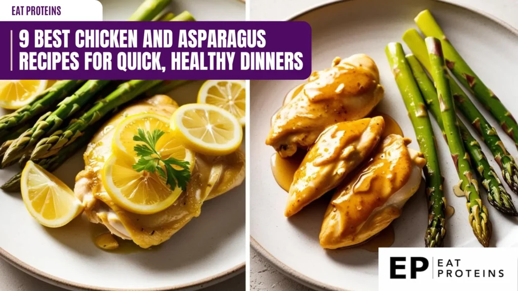 A collage showcasing two delicious chicken and asparagus recipes. The first image shows lemon-herb roasted chicken with asparagus, while the second image features chicken breasts smothered in a creamy sauce alongside asparagus spears. The image is accompanied by the text "9 Best Chicken and Asparagus Recipes for Quick, Healthy Dinners" and the Eat Proteins logo.