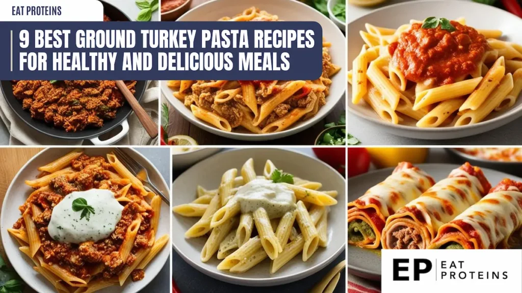 A collage of 9 delicious ground turkey pasta dishes, including lasagna, spaghetti, and penne, with the title "9 Best Ground Turkey Pasta Recipes for Healthy and Delicious Meals" and the "Eat Proteins" logo.