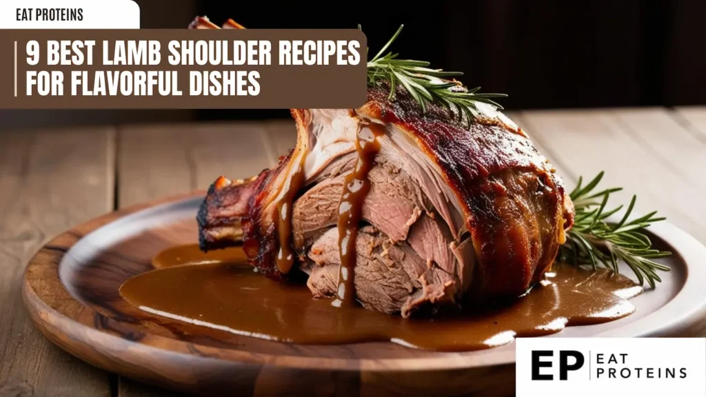 A perfectly roasted lamb shoulder, sliced open to reveal juicy, tender meat. The lamb is resting on a wooden board, surrounded by a rich, brown gravy. A sprig of rosemary adds a touch of freshness. The image is accompanied by the text "9 Best Lamb Shoulder Recipes for Flavorful Dishes" and the Eat Proteins logo.