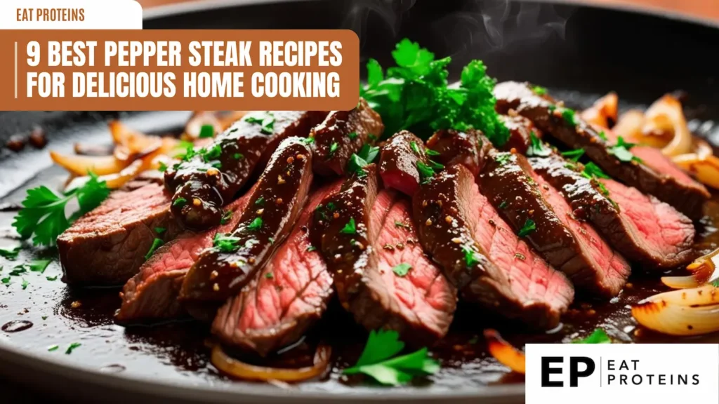 A plate of sliced pepper steak with a rich, dark sauce, topped with fresh parsley. The steak is juicy and tender, and the sauce is flavorful. The image is accompanied by the title "9 Best Pepper Steak Recipes for Delicious Home Cooking" and the "Eat Proteins" logo.