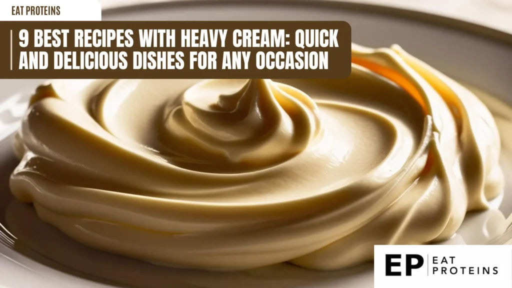 This is an image of a promotional graphic featuring a swirl of heavy cream as the main visual element. The text overlay reads: "9 Best Recipes with Heavy Cream: Quick and Delicious Dishes for Any Occasion," with the "Eat Proteins" logo in the bottom right corner. The design is clean and appealing, highlighting creamy textures and indulgent flavors.