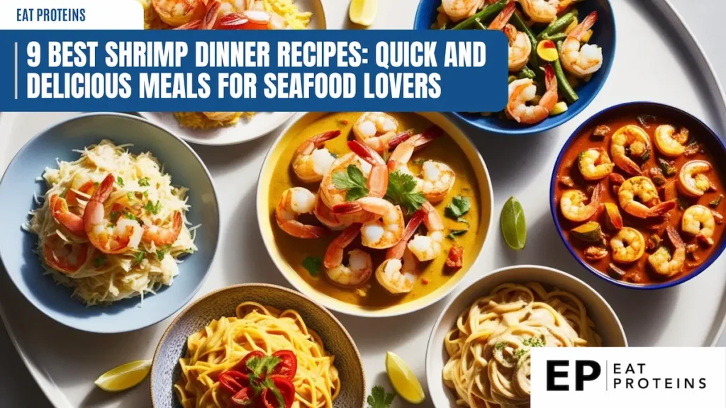 A collage of 9 different shrimp dinner recipes, each in a bowl and garnished with various toppings. The dishes include shrimp pasta, shrimp curry, and shrimp stir-fry. The image is titled "9 Best Shrimp Dinner Recipes: Quick and Delicious Meals for Seafood Lovers" and has the "Eat Proteins" logo.