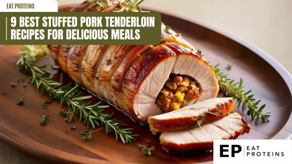 A sliced stuffed pork tenderloin on a wooden platter with rosemary sprigs, with the title "9 Best Stuffed Pork Tenderloin Recipes for Delicious Meals" and the "Eat Proteins" logo.