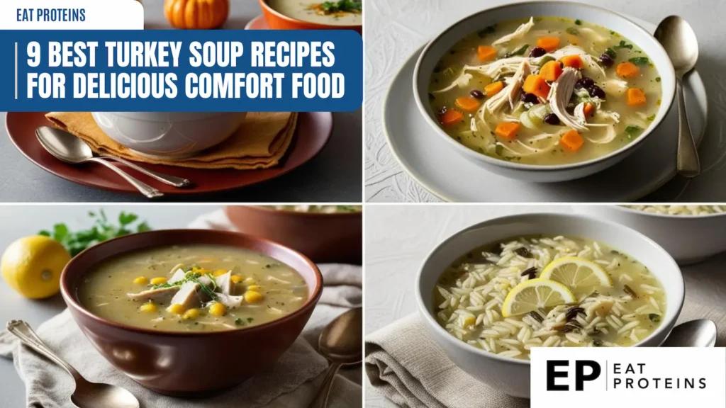 A collage of four different turkey soup recipes, each in a bowl and garnished with various toppings. The soups include turkey noodle soup, turkey chili, and turkey wild rice soup. The image is titled "9 Best Turkey Soup Recipes for Delicious Comfort Food" and has the "Eat Proteins" logo.