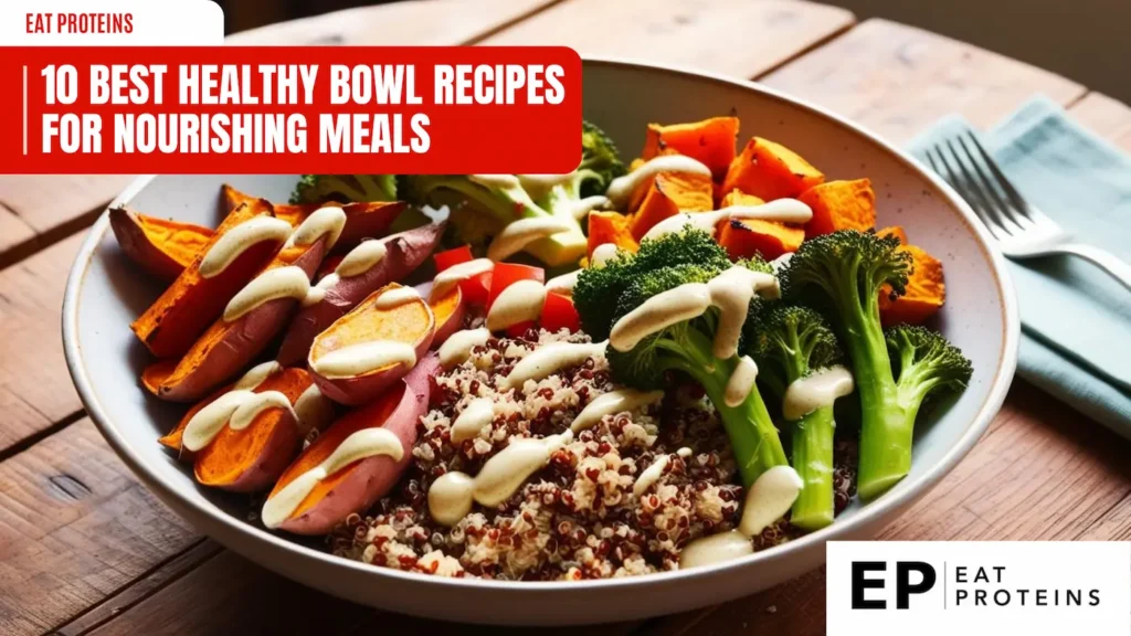 A colorful and nutritious bowl filled with roasted sweet potatoes, broccoli, and quinoa. The bowl is topped with a creamy sauce and looks delicious and satisfying. The image is accompanied by the text "10 Best Healthy Bowl Recipes for Nourishing Meals."