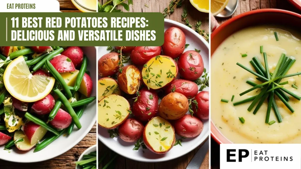 A collage of three images showcasing delicious red potato dishes. The first image shows a potato salad with green beans and lemon wedges. The second image features roasted red potatoes with fresh thyme. The third image displays a creamy potato soup garnished with chives. The text "11 Best Red Potatoes Recipes: Delicious and Versatile Dishes" is prominently displayed.