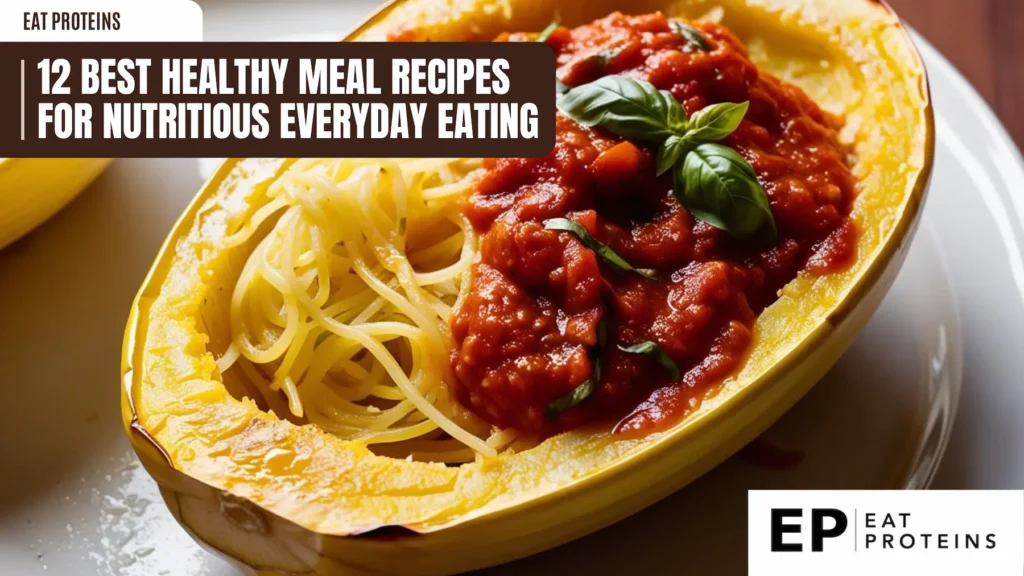 A halved spaghetti squash filled with spaghetti and a rich tomato sauce. The dish is garnished with fresh basil leaves. The image is accompanied by the text "12 Best Healthy Meal Recipes for Nutritious Everyday Eating."