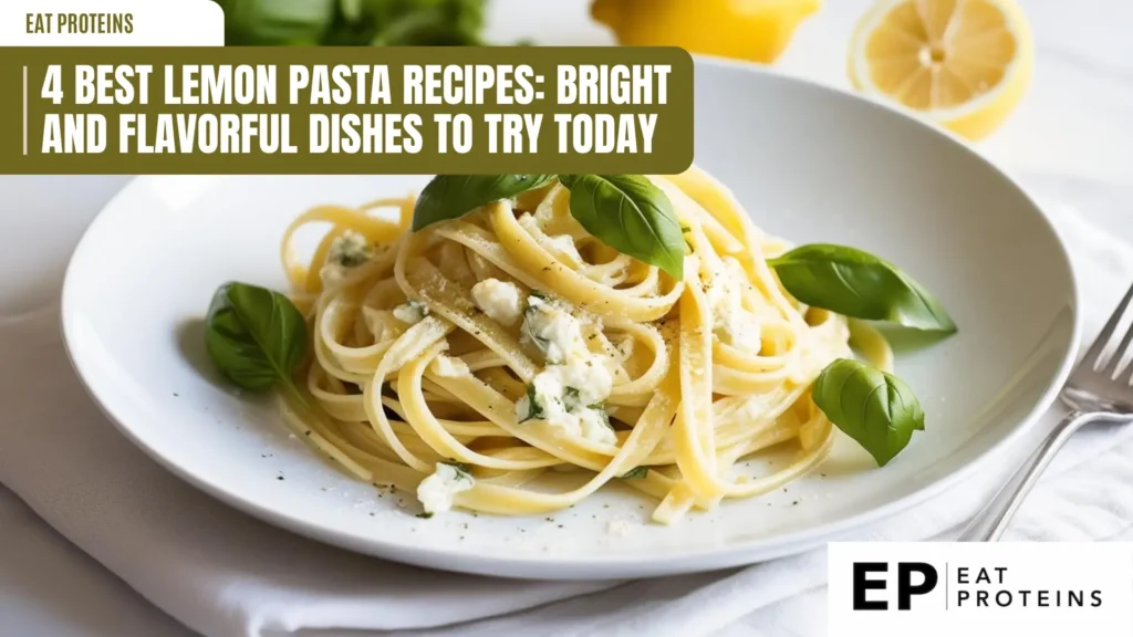 A plate of fettuccine pasta tossed with a creamy lemon sauce. The pasta is garnished with fresh basil leaves and feta cheese, creating a bright and flavorful dish. The image is accompanied by the text "4 Best Lemon Pasta Recipes: Bright and Flavorful Dishes to Try Today."