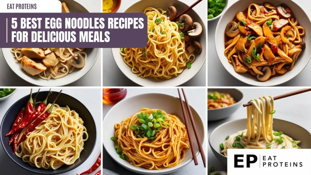 A collage showcasing five different egg noodle dishes. The dishes include Dan Dan Noodles, Lo Mein, Pad Thai, and more. The image is accompanied by the text "5 Best Egg Noodles Recipes for Delicious Meals" and the Eat Proteins logo.