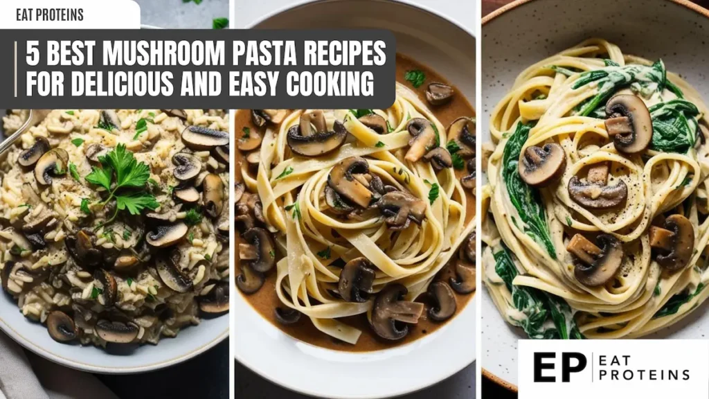 A collage of three different mushroom pasta dishes. The first bowl features a creamy mushroom pasta with a sprinkle of parsley. The second shows fettuccine noodles coated in a rich mushroom sauce. The third features a creamy pasta dish with mushrooms and spinach. The image is accompanied by the text "5 Best Mushroom Pasta Recipes for Delicious and Easy Cooking."