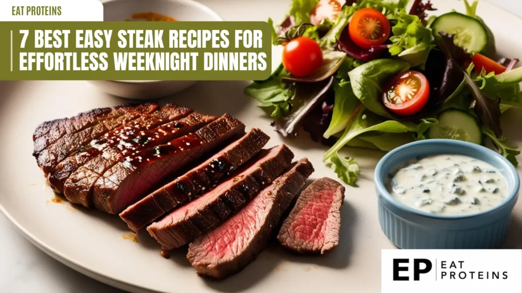 A plate of sliced steak with a side salad and a dipping sauce. The image is accompanied by the text "7 Best Easy Steak Recipes for Effortless Weeknight Dinners."