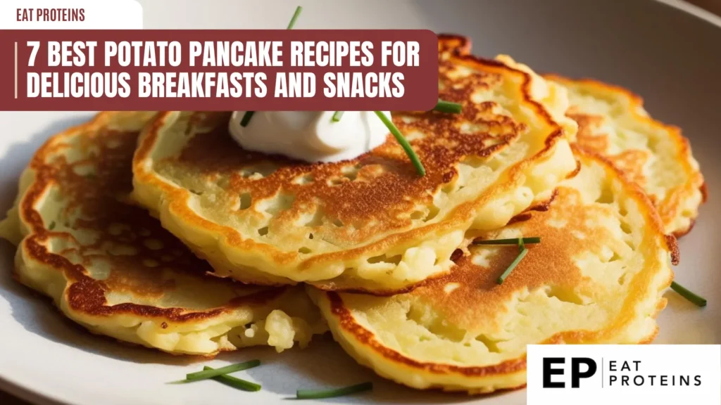 A stack of golden brown potato pancakes on a plate. The pancakes are topped with sour cream and chives. The image is accompanied by the text "7 Best Potato Pancake Recipes for Delicious Breakfasts and Snacks."