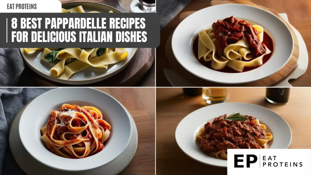 A collage of four different dishes featuring pappardelle pasta. The dishes include pappardelle with a rich tomato sauce, a creamy mushroom sauce, a ragu, and a classic Italian tomato sauce. The image is accompanied by the text "8 Best Pappardelle Recipes for Delicious Italian Dishes."