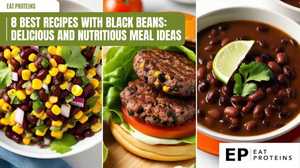 A collage of three different dishes featuring black beans. The image shows a black bean salad, a black bean burger, and a bowl of black bean soup. The text "8 Best Recipes with Black Beans: Delicious and Nutritious Meal Ideas" is displayed at the top.