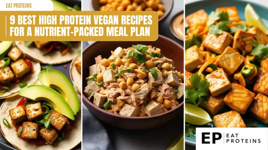 A collage of three delicious and high-protein vegan dishes: tofu tacos, a chickpea salad, and pan-fried tofu with vegetables. The image is accompanied by the text "9 Best High Protein Vegan Recipes for a Nutrient-Packed Meal Plan."