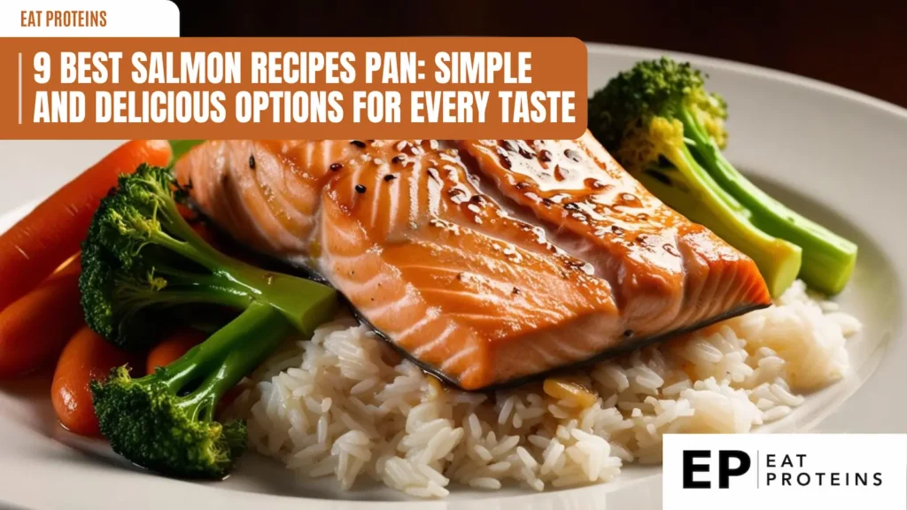 A plate of pan-seared salmon, cooked to a beautiful golden brown. The salmon is served on a bed of fluffy white rice and accompanied by a colorful array of steamed vegetables, including broccoli and carrots. The image is accompanied by the text "9 Best Salmon Recipes Pan-Seared: Simple and Delicious Options for Every Taste."