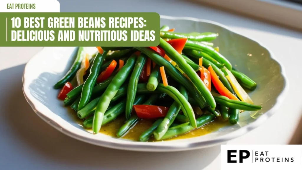 A plate of vibrant green beans, stir-fried with colorful vegetables like red bell peppers and onions. The beans look crisp-tender and seasoned with a flavorful sauce. The text "10 Best Green Beans Recipes: Delicious and Nutritious Ideas" is displayed in a banner across the top.