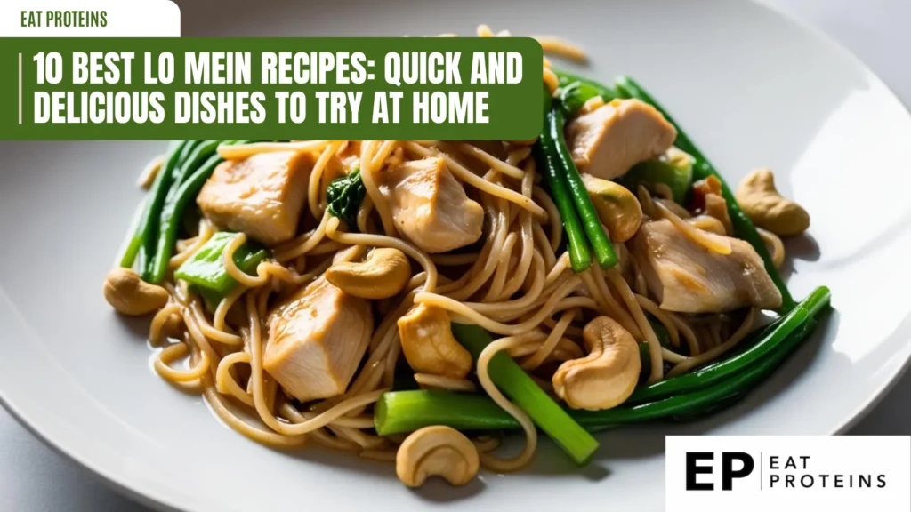 A plate of delicious lo mein noodles stir-fried with chicken, vegetables, and cashews. The noodles look perfectly cooked and coated in a flavorful sauce. The text "10 Best Lo Mein Recipes: Quick and Delicious Dishes to Try at Home" is displayed in a banner across the top.