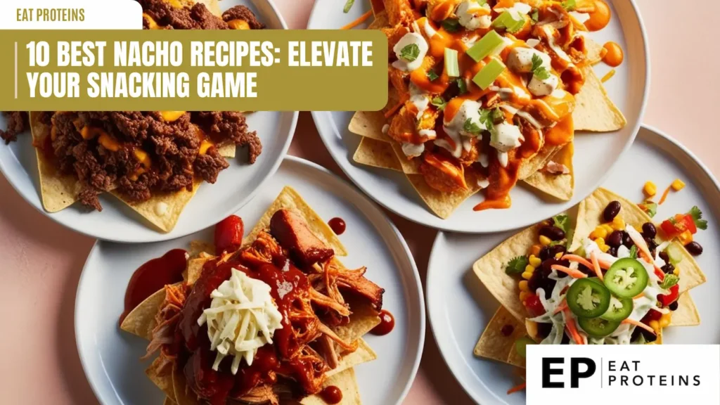 A collage of four different nacho recipes, each with unique toppings like pulled pork, chicken, and various sauces and garnishes. The text "10 Best Nacho Recipes: Elevate Your Snacking Game" is overlayed on the image.