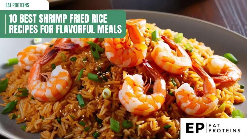 A plate of flavorful shrimp fried rice. The rice is cooked with vegetables and seasoned with savory spices, and topped with juicy shrimp. The dish is garnished with green onions and sesame seeds. The text "10 Best Shrimp Fried Rice Recipes for Flavorful Meals" is displayed in a banner across the top.