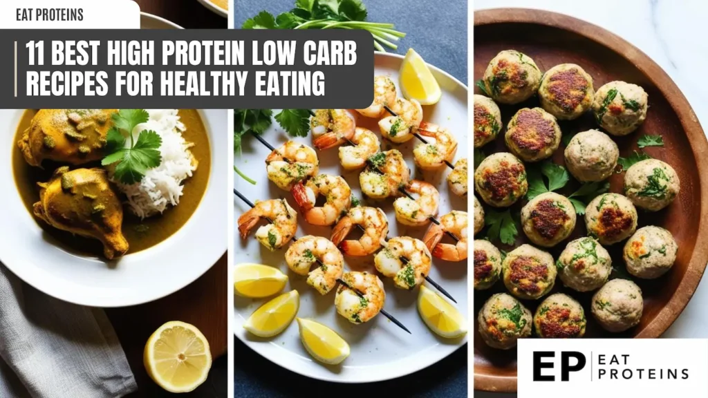 A collage of three high-protein, low-carb dishes: chicken curry with rice, grilled shrimp skewers, and a plate of meatballs. The image is accompanied by the text "11 Best High Protein Low Carb Recipes for Healthy Eating" and the logo for Eat Proteins.