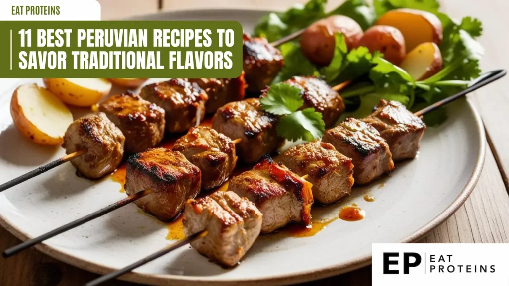 A plate of grilled skewers with tender pieces of meat, likely marinated with spices and herbs. The skewers are arranged on a plate with roasted potatoes and fresh cilantro. The text "11 Best Peruvian Recipes to Savor Traditional Flavors" is displayed above the image.