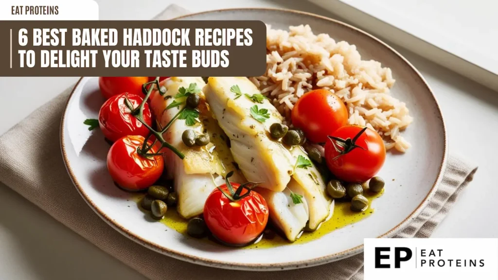 A plate of baked haddock fillets, roasted cherry tomatoes, and capers, served with a side of brown rice. The fish appears flaky and moist, and the tomatoes are bursting with flavor. The text "6 Best Baked Haddock Recipes to Delight Your Taste Buds" is displayed at the top of the image.