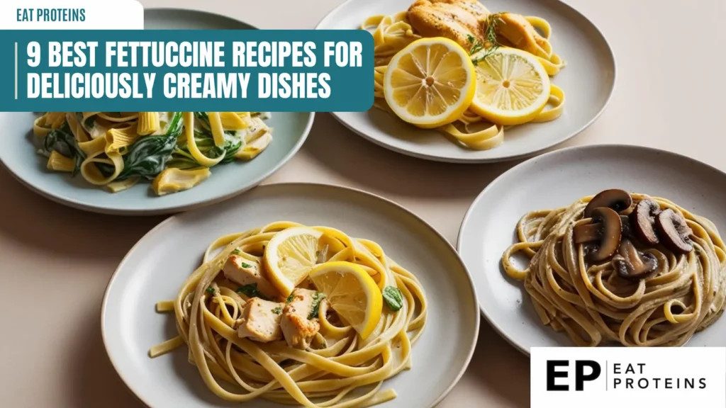 A collage of three different fettuccine pasta dishes, each with creamy sauces and various toppings like mushrooms, artichokes, and chicken. The text "9 Best Fettuccine Recipes for Deliciously Creamy Dishes" is displayed in a banner across the top.