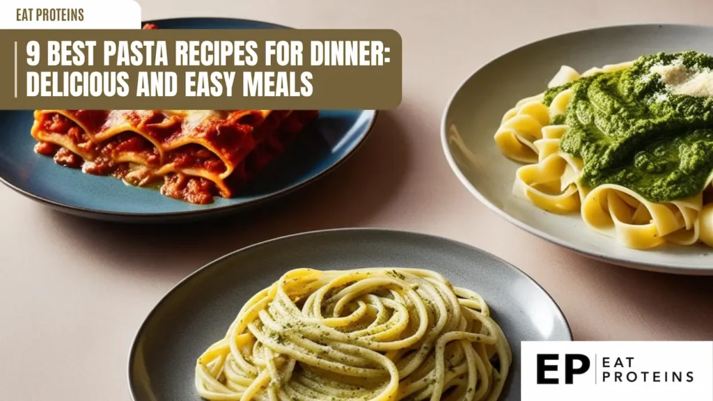 Three plates of delicious pasta dishes. The first plate features a classic lasagna with layers of pasta and meat sauce. The second plate showcases fettuccine with a rich, green pesto sauce. The third plate holds a simple yet satisfying spaghetti dish with a creamy sauce. The text "9 Best Pasta Recipes for Dinner: Delicious and Easy Meals" is displayed in a banner across the top.