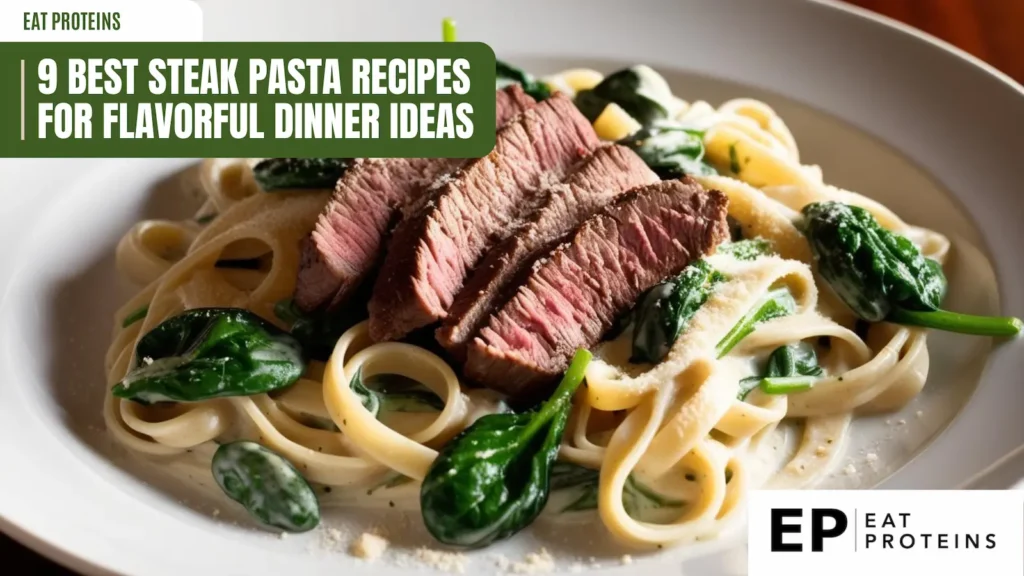 A plate of creamy steak pasta. Fettuccine noodles are coated in a rich, creamy sauce and topped with slices of perfectly seared steak. Fresh spinach and grated Parmesan cheese add color and texture. The image is accompanied by the text "9 Best Steak Pasta Recipes for Flavorful Dinner Ideas."