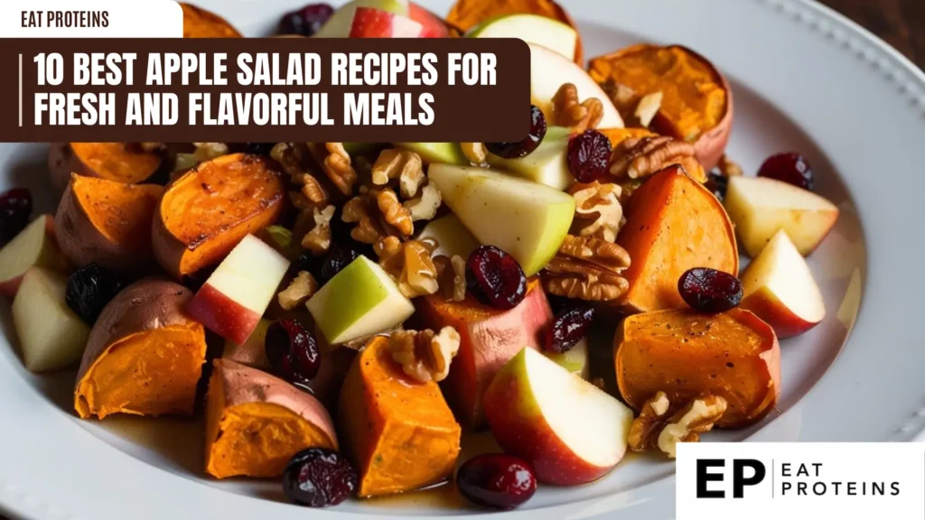 a white plate with apple and sweet potato salad. the salad includes sliced apples, sweet potatoes, walnuts, and dried cranberries. a banner at the top reads "10 best apple salad recipes for fresh and flavorful meals." the "eat proteins" logo is in the top left and bottom right corners. the salad looks colorful and fresh