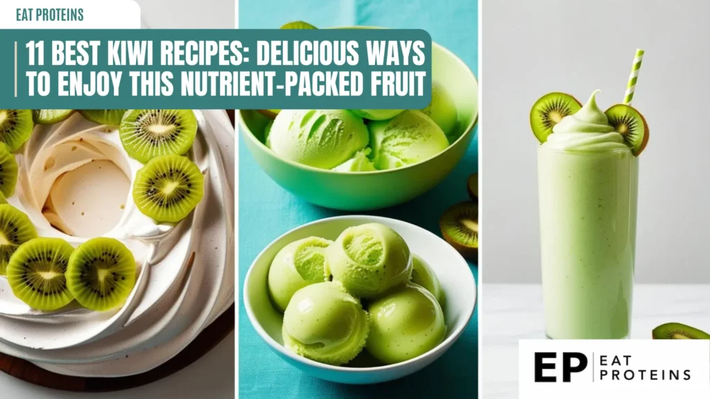 a collage of three images showcasing kiwi-based desserts. on the left, a meringue dessert with kiwi slices; in the center, bowls of green kiwi ice cream; on the right, a kiwi smoothie in a tall glass with a straw. the text overlay reads "11 best kiwi recipes: delicious ways to enjoy this nutrient-packed fruit" and includes the "eat proteins" logo