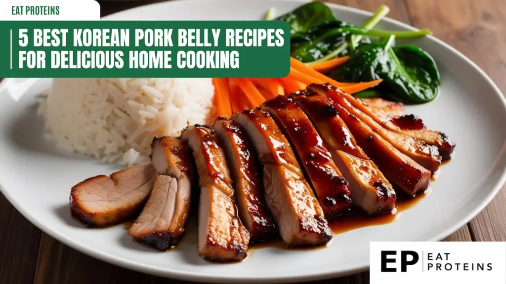 a white plate with sliced korean pork belly, rice, carrots, and spinach. a banner at the top reads "5 best korean pork belly recipes for delicious home cooking." the "eat proteins" logo is in the top left and bottom right corners. the pork belly has a glossy, dark sauce