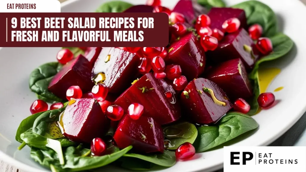 a close-up of a beet salad on a white plate. the salad includes cubed beets, spinach leaves, and pomegranate seeds. a banner at the top reads "9 best beet salad recipes for fresh and flavorful meals." the "eat proteins" logo is in the top left and bottom right corners. the salad appears fresh and vibrant