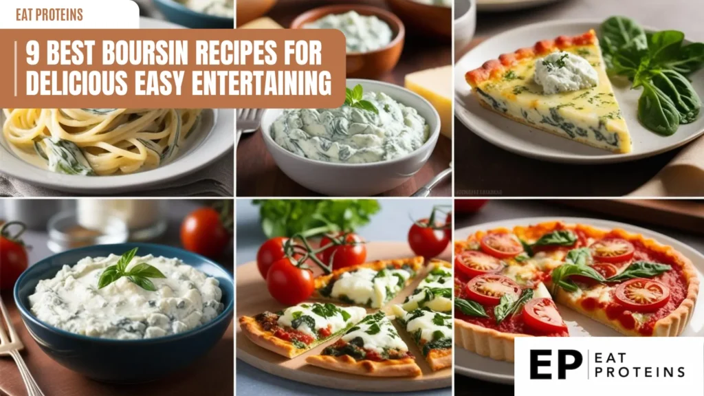 A collage of images showcasing delicious dishes featuring Boursin cheese. The images show pasta with Boursin sauce, a spinach and Boursin dip, a spinach and Boursin quiche, a tomato and Boursin tart, and a pizza topped with Boursin cheese. The image is accompanied by the text "9 Best Boursin Recipes for Delicious Easy Entertaining."