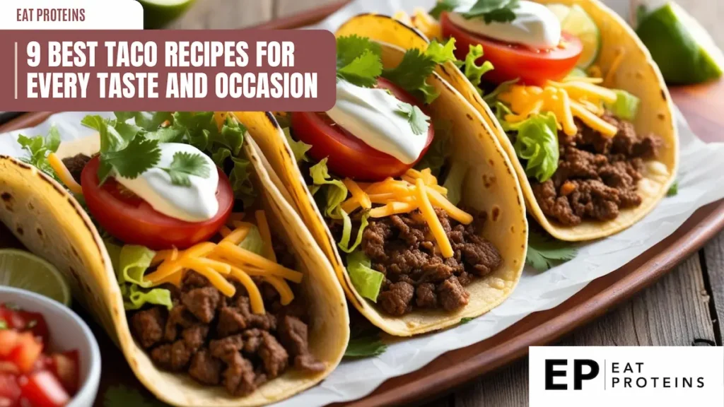 Three classic ground beef tacos are arranged on a plate. Each taco is filled with seasoned ground beef, topped with shredded cheese, chopped lettuce, sliced tomato, dollops of sour cream, and fresh cilantro. The image is accompanied by the text "9 Best Taco Recipes for Every Taste and Occasion."