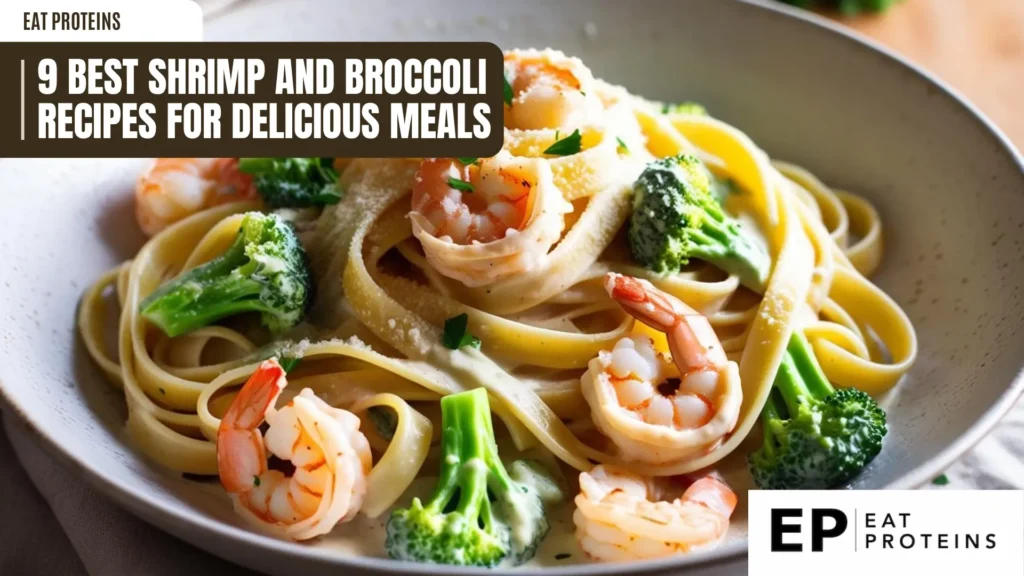 a bowl of shrimp and broccoli alfredo pasta. the pasta is fettuccine with a creamy white sauce. cooked shrimp and broccoli florets are visible. a banner at the top reads "9 best shrimp and broccoli recipes for delicious meals." the "eat proteins" logo is in the top left and bottom right corners. the bowl is light-colored