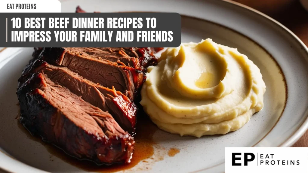 a close-up shot of sliced beef and mashed potato on a plate. the beef is dark and appears glazed, while the mashed potato is creamy. the text "10 best beef dinner recipes" and "eat proteins" are visible