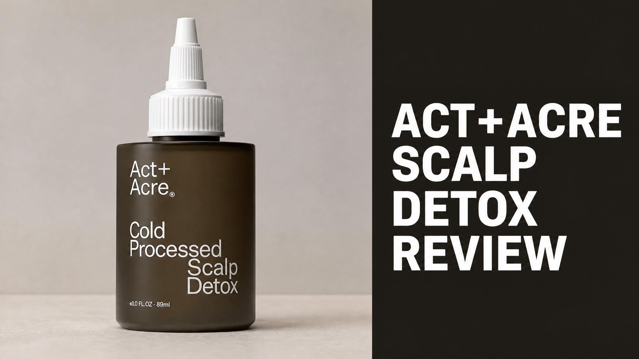 Act+Acre Cold Processed Scalp Detox Review: Does It Work?